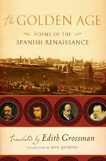 Item #269049 The Golden Age: Poems of the Spanish Renaissance [SIGNED]. trans Edith Grossman