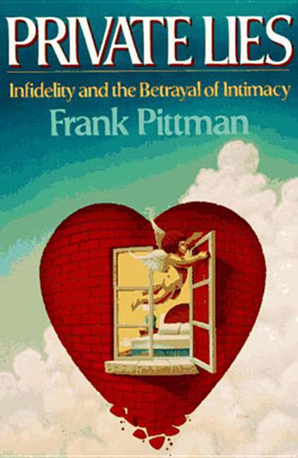 Item #203900 Private Lies: Infidelity and the Betrayal of Intimacy. Frank Pittman
