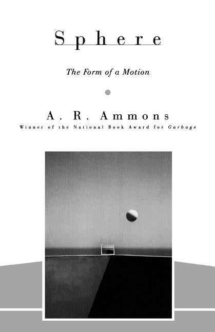 Item #1035838 Sphere: The Form of a Motion (Sara F. Yoseloff Memorial Publications). A. R. Ammons
