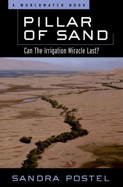 Item #170606 Pillar of Sand: Can the Irrigation Miracle Last? (Worldwatch Environmental Alert...