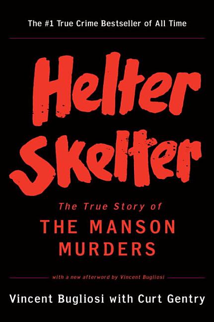 Item #228275 Helter Skelter: The True Story of the Manson Murders. Vincent Bugliosi, Curt, Gentry