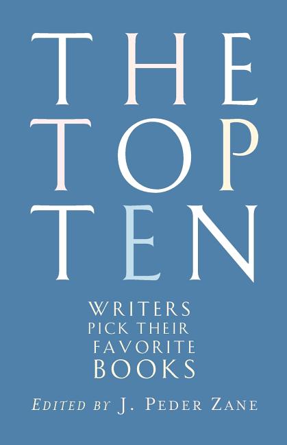 Item #1002557 The Top Ten: Writers Pick Their Favorite Books