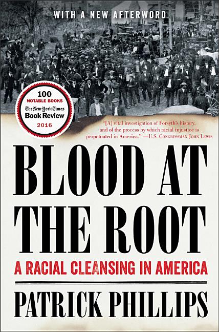 Item #239334 Blood at the Root: A Racial Cleansing in America. Patrick Phillips