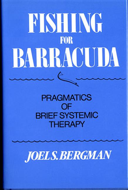 Item #272452 Fishing for Barracuda: Pragmatics of Brief Systemic Theory (Norton Professional...