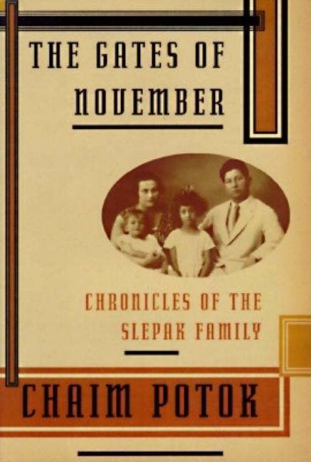 Item #271742 The Gates of November: Chronicles of the Slepak Family. Chaim Potok