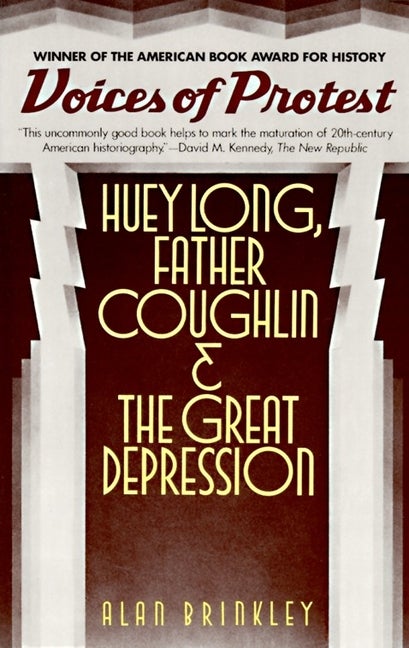 Item #282058 Voices of Protest: Huey Long, Father Coughlin, & the Great Depression. Alan Brinkley