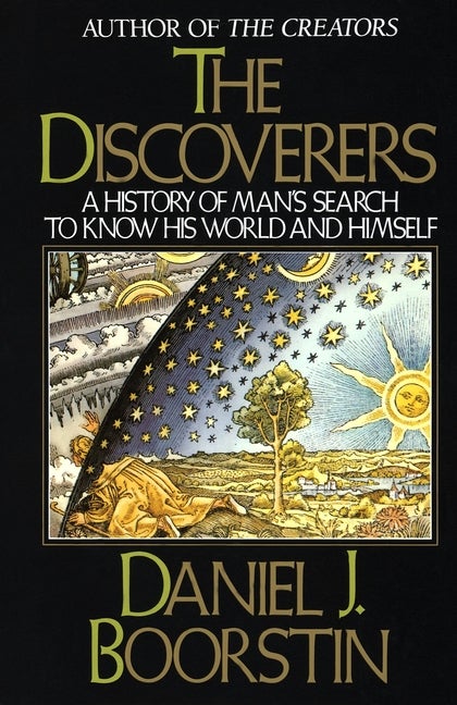 Item #239654 The Discoverers: A History of Man's Search to Know His World and Himself. Daniel J....