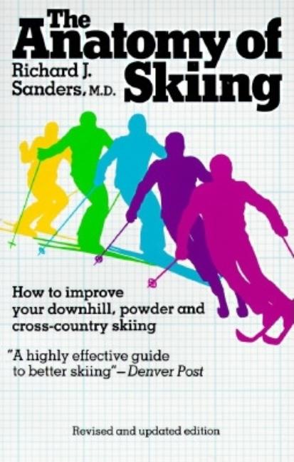 Item #186621 The Anatomy of Skiing. Richard J. Sanders