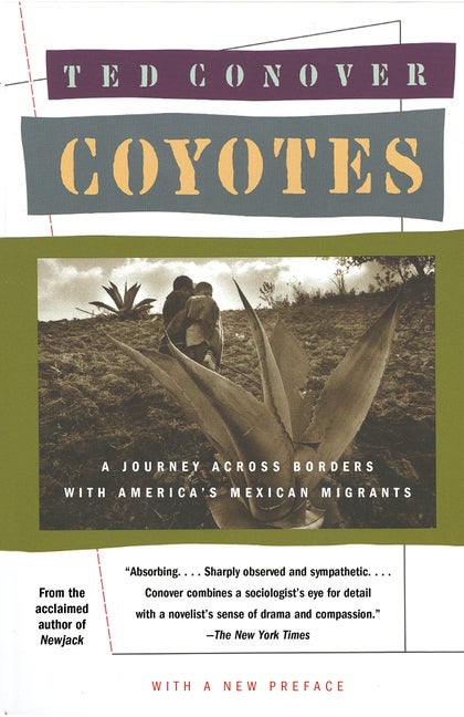 Item #267253 Coyotes: A Journey Across Borders With America's Illegal Aliens. Ted Conover