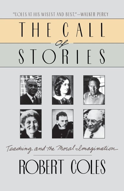 Item #244720 The Call of Stories: Teaching and the Moral Imagination. Robert Coles