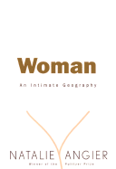 Item #284469 Woman: An Intimate Geography. Natalie Angier