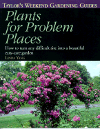 Item #286417 Plants for Problem Places: How to Turn Any Difficult Site into a Beautiful Easy-Care...