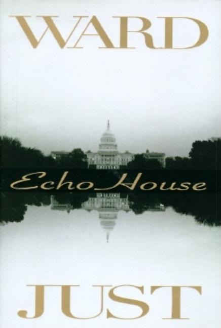 Item #258674 Echo House. Ward S. Just