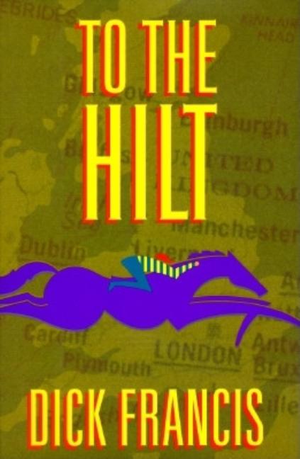 Item #280874 To the Hilt. Dick Francis