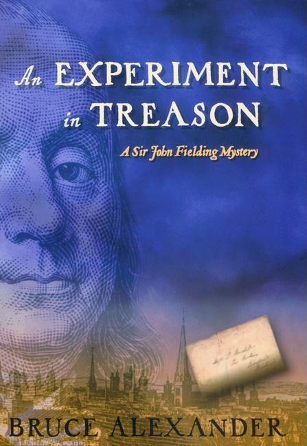 Item #185470 AN Experiment in Treason: A Sir John Fielding Mystery (Sir John Fielding Mysteries). Bruce Alexander.
