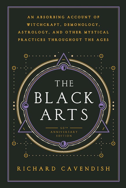 Item #227551 The Black Arts: A Concise History of Witchcraft, Demonology, Astrology, and Other...