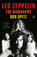 Item #1002057 Led Zeppelin: The Biography. Bob Spitz