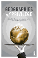 Item #1040369 Geographies of Privilege. France Winddance Twine, Bradley Gardener