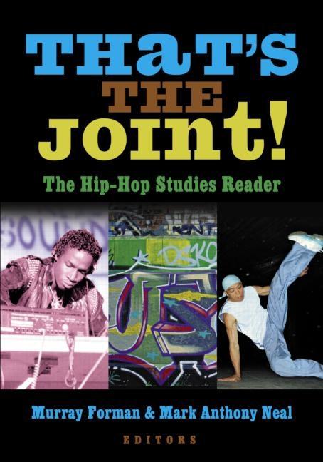 Item #260004 That's the Joint!: The Hip-Hop Studies Reader. Murray Forman, Mark Anthony Neal