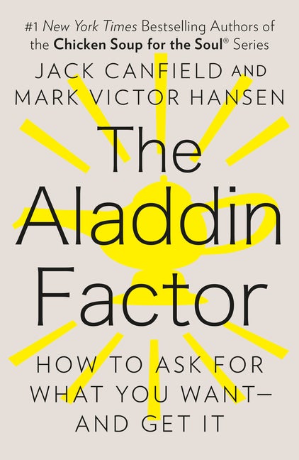 Item #200956 The Aladdin Factor: How to Ask for What You Want--and Get It. Jack Canfield, Mark...