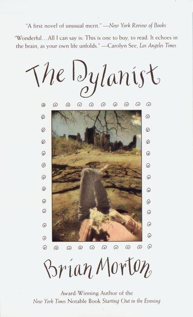 Item #264773 The Dylanist: A Novel. Brian Morton