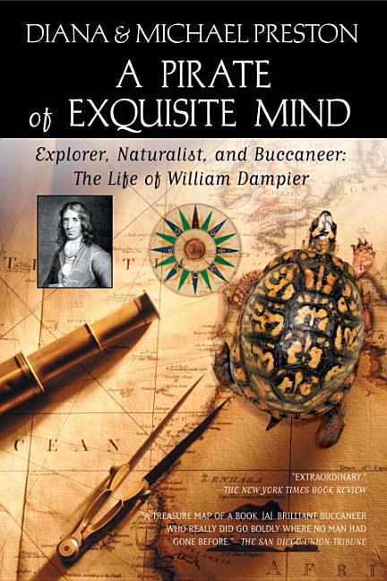 Item #251193 A Pirate of Exquisite Mind: The Life of William Dampier: Explorer, Naturalist, and...