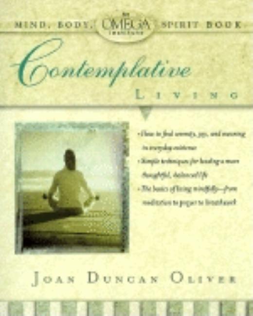 Item #250216 Contemplative Living (OMEGA INSTITUTE MIND, BODY, SPIRIT). Joan Duncan Oliver