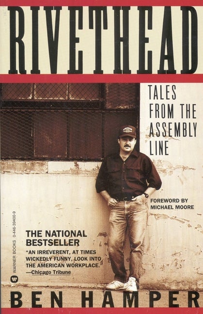 Item #267766 Rivethead: Tales from the Assembly Line. Ben Hamper