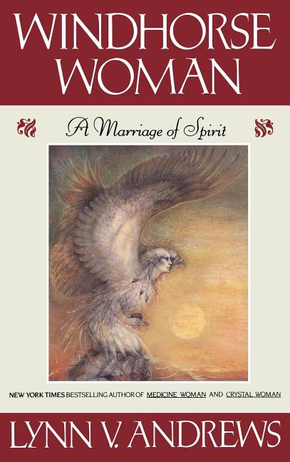 Item #271989 Windhorse Woman: A Marriage of Spirit. Lynn Andrews