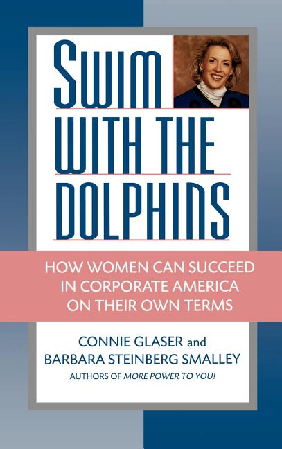 Item #233960 Swim with the Dolphins: How Women Can Succeed in Corporate America on Their Own...