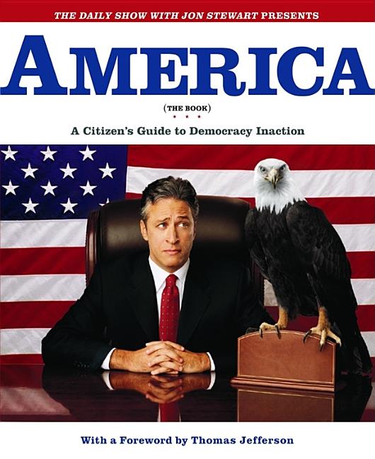 Item #186396 America (The Book): A Citizen's Guide to Democracy Inaction. Jon Stewart, The...