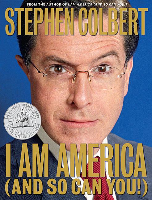 Item #285628 I Am America (And So Can You!). Stephen Colbert