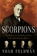 Item #284203 Scorpions: The Battles and Triumphs of FDR's Great Supreme Court Justices. Noah Feldman