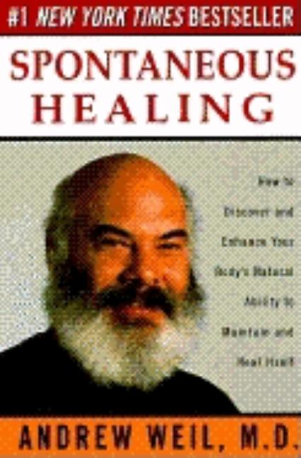 Item #281936 Spontaneous Healing: How to Discover and Enhance Your Body's Natural Ability to...