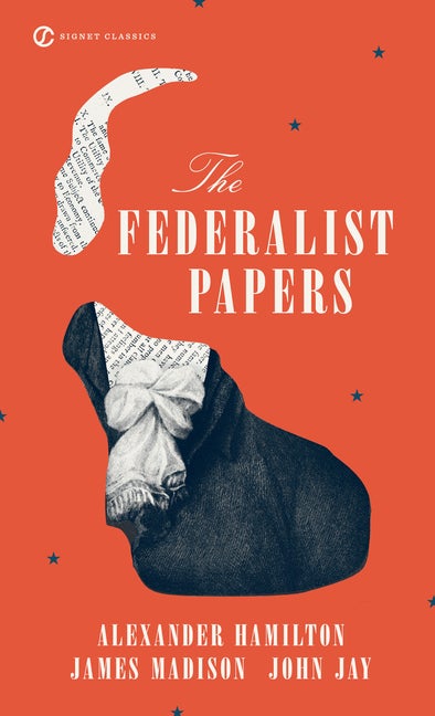 Item #241423 The Federalist Papers (Signet Classics). Alexander Hamilton, John, Jay, James, Madison