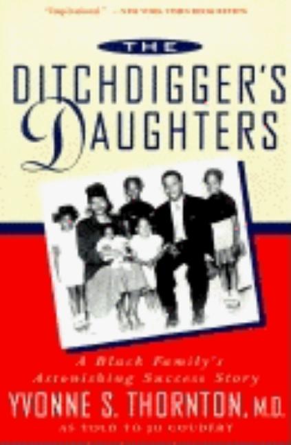 Item #063016 The Ditchdigger's Daughters: A Black Family's Astonishing Success Story. Jo Coudert,...