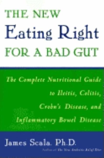 Item #268428 The New Eating Right for a Bad Gut: The Complete Nutritional Guide to Ileitis,...