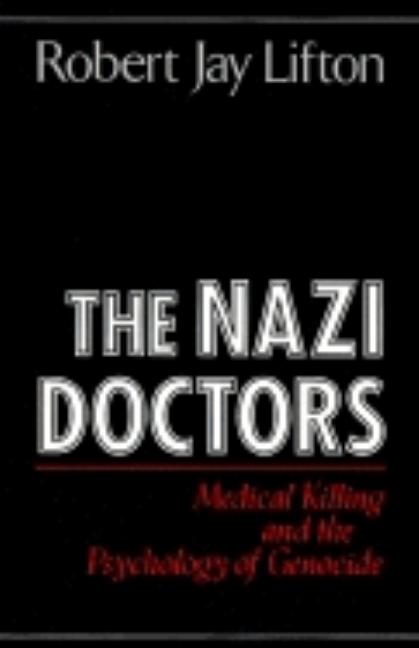 Item #286906 The Nazi Doctors: Medical Killing and the Psychology of Genocide. Robert Jay Lifton