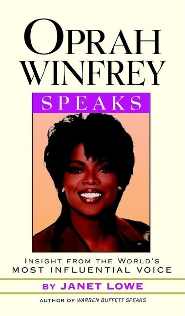 Item #213722 Oprah Winfrey Speaks: Insights from the World's Most Influential Voice. Janet C. Lowe