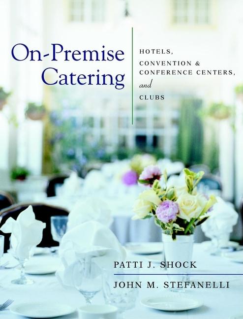 Item #133681 On-Premise Catering: Hotels, Convention & Conference Centers, and Clubs. John M....