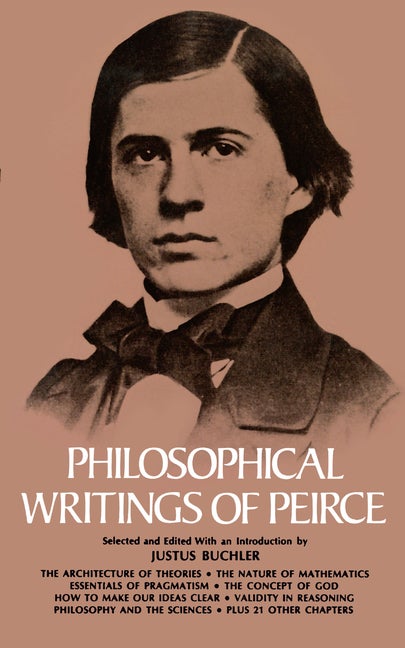 Item #276844 Philosophical Writings of Peirce. Charles S. Peirce