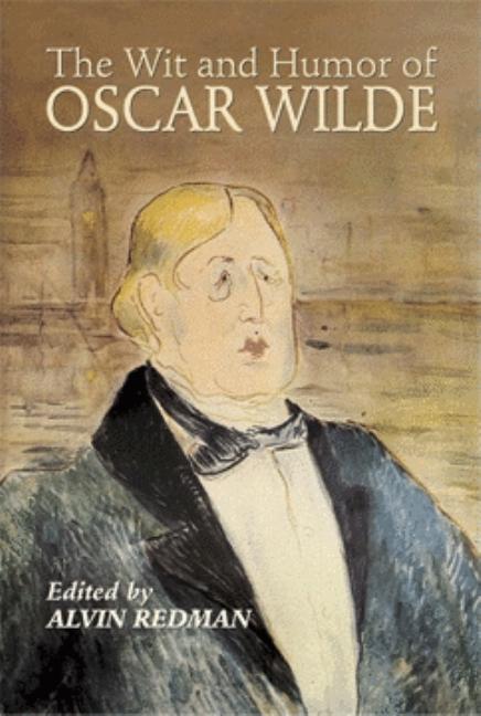 Item #283604 The Wit and Humor of Oscar Wilde (Dover Humor). Oscar Wilde