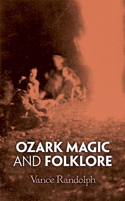 Item #259680 Ozark Magic and Folklore. Vance Randolph