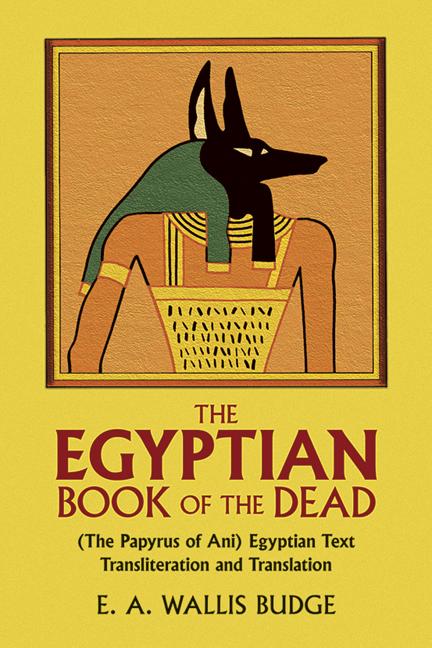 Item #227544 The Egyptian Book of the Dead: The Papyrus of Ani in the British Museum. E. A....