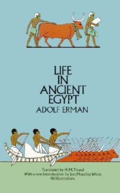 Item #276169 Life in Ancient Egypt. Adolf Erman