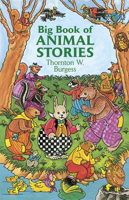 Item #227919 Big Book of Animal Stories (Dover Children's Classics). Thornton W. Burgess
