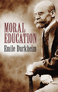 Item #1047288 Moral Education. &Eacute;mile Durkheim