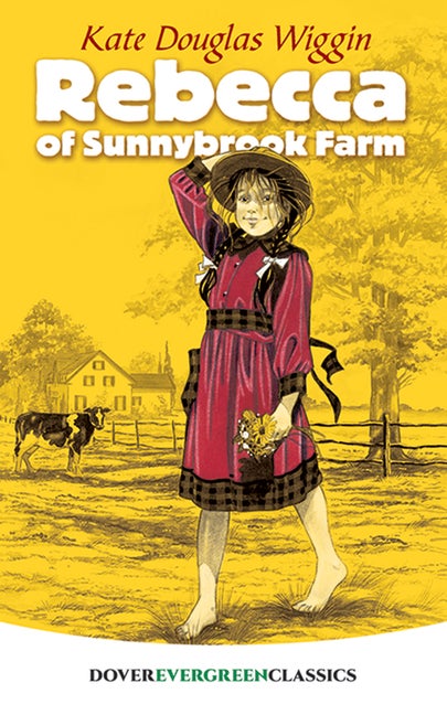 Item #228171 Rebecca of Sunnybrook Farm (Dover Children's Evergreen Classics). Kate Douglas Wiggin