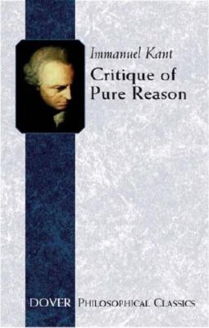 Item #227828 Critique of Pure Reason (Dover Philosophical Classics). Immanuel Kant