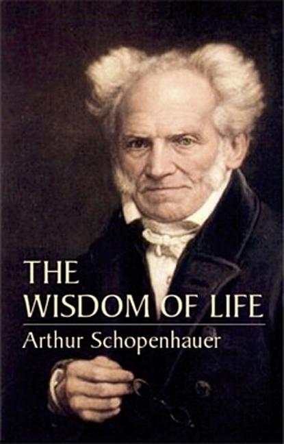 Item #227857 The Wisdom of Life. Arthur Schopenhauer